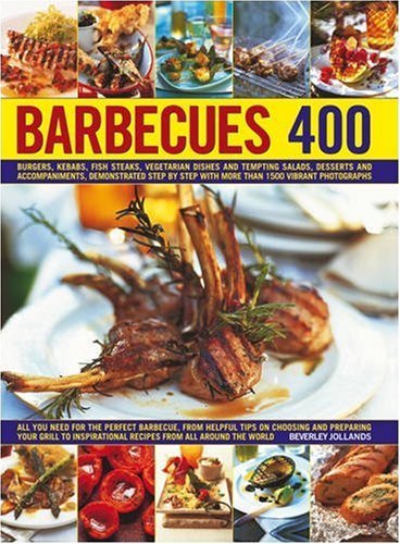 Beverley Jollands 400 Barbecues Sizzling Summer Recipes For Barbecues Grills Gr 