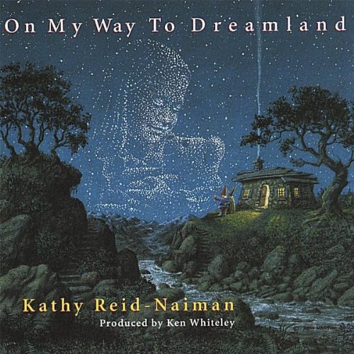 Kathy Reid-Naiman/On My Way To Dreamland