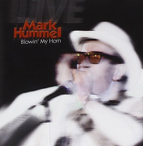 Mark Hummel Blowin' My Horn 