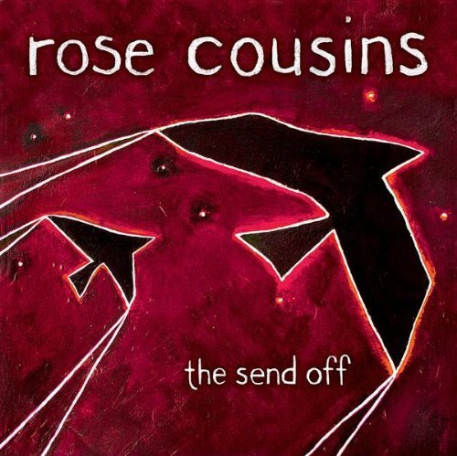 Rose Cousins/Send Off