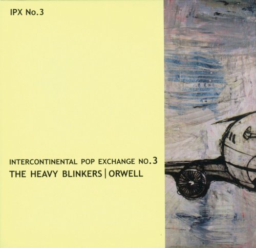 Heavy Blinkers/Orwell/Intercontinental Pop Exchange