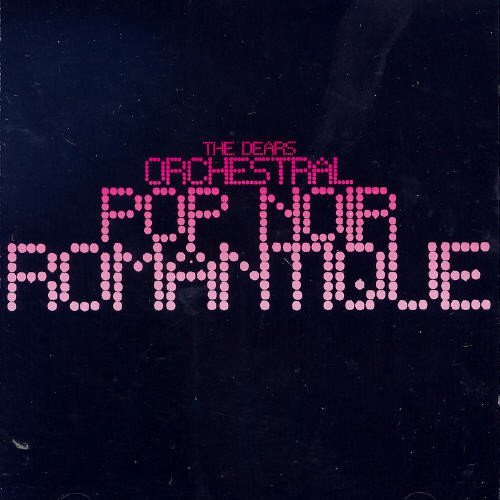 Dears/Orchestral Pop Noir Romantique@Import-Can@Remastered