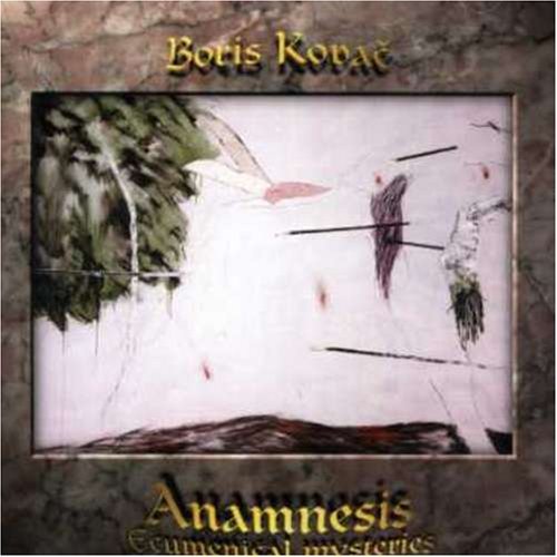 Boris Kovac/Anamnesis-Ecumenical Mystery@Import-Can