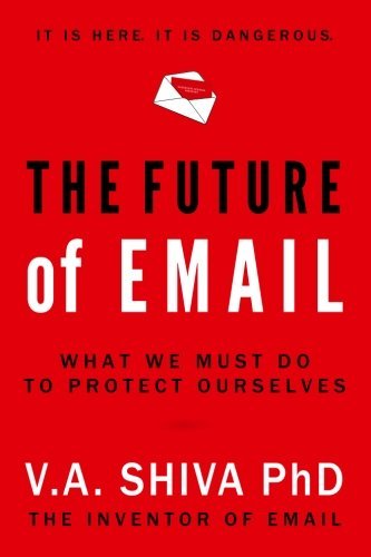 V. A. Shiva Ayyadurai/The Future Of Email