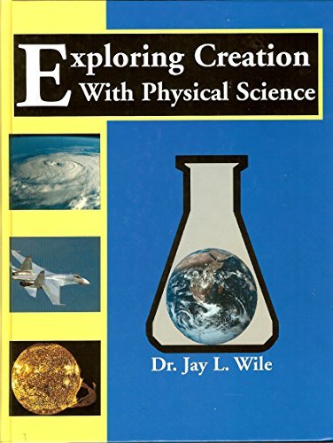 Jay L. Wile Exploring Creation With Physical Science 