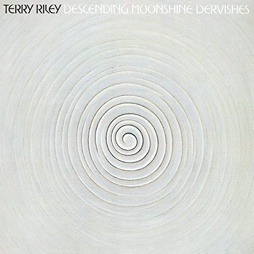 Terry Riley/Descending Moonshine Dervishes