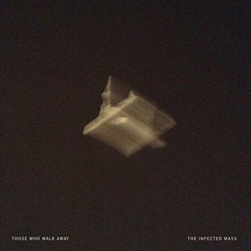 Those Who Walk Away/The Infected Mass