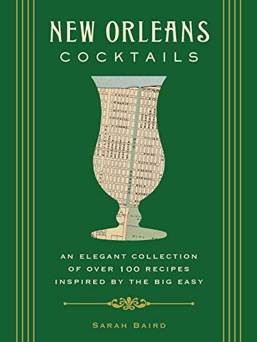 Sarah Baird New Orleans Cocktails An Elegant Collection Of Over 100 Recipes Inspire 