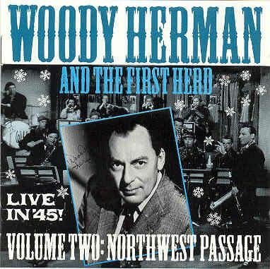 Woody Herman/Northwest Passage: Live In 45