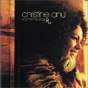 ANU,CHRISTINE/COME MY WAY