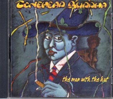 Conehead Buddha/Man With The Hat