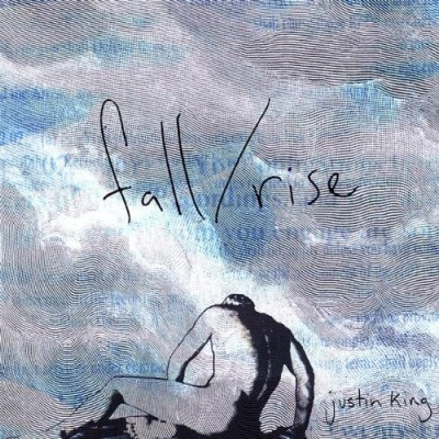 justin king/Fall/Rise