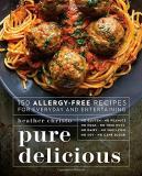 Heather Christo Pure Delicious 150 Allergy Free Recipes For Everyday And Enterta 
