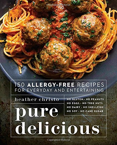 Heather Christo Pure Delicious 150 Allergy Free Recipes For Everyday And Enterta 