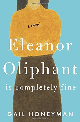 Gail Honeyman/Eleanor Oliphant is completely fine