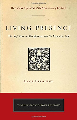 Kabir Edmund Helminski Living Presence (revised) The Sufi Path To Mindfulness And The Essential Se 