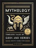 Edith Hamilton Mythology (75th Anniversary Illustrated Edition) Timeless Tales Of Gods And Heroes Special 