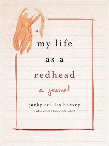 Jacky Colliss Harvey My Life As A Redhead A Journal 