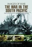 Jon Diamond The War In The South Pacific Rare Photographs From Wartime Archives 