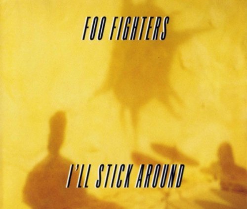 Foo Fighters/I'Ll Stick Around