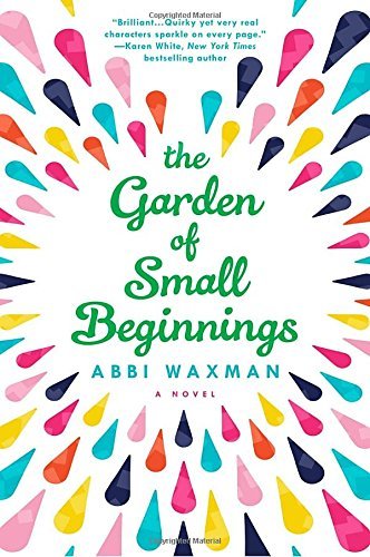 Abbi Waxman/The Garden of Small Beginnings