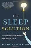 W. Chris Winter The Sleep Solution Why Your Sleep Is Broken And How To Fix It 