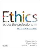 Clancy Martin Ethics Across The Professions A Reader For Professional Ethics 0002 Edition; 
