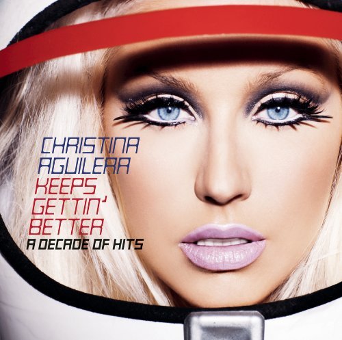 Christina Aguilera/Keeps Gettin' Better: A Decade Of Hits