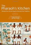 Magda Mehdawy The Pharaoh's Kitchen Recipes From Ancient Egypts Enduring Food Traditi 