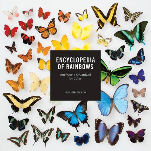 Julie Seabrook Ream/Encyclopedia of Rainbows@ Our World Organized by Color (Color Book for Arti