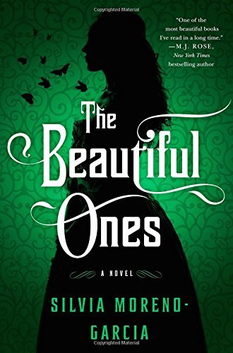 Silvia Moreno-Garcia/The Beautiful Ones