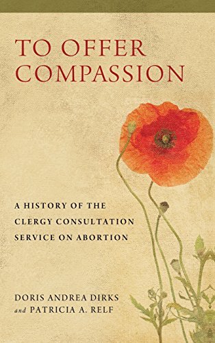 Doris Andrea Dirks To Offer Compassion A History Of The Clergy Consultation Service On A 