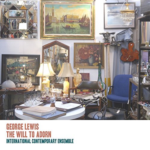 Lewis / Anderson / Lewis / Sch/George Lewis: Will To Adorn