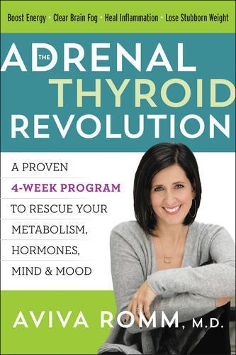 Aviva Romm/The Adrenal Thyroid Revolution@ A Proven 4-Week Program to Rescue Your Metabolism