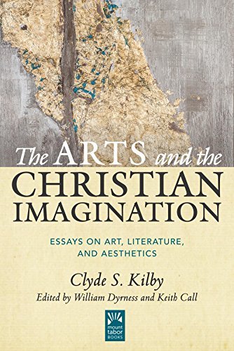 Clyde S. Kilby The Arts And The Christian Imagination Volume 2 Essays On Art Literature And Aesthetics 