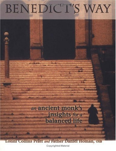 Lonni Collins Pratt Benedict's Way An Ancient Monk's Insights For A B 