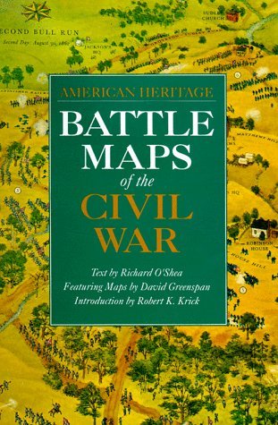 Richard O'shea David Greenspan Battle Maps Of The Civil War (american Heritage) 