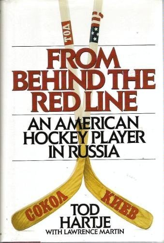 Tod Hartje Lawrence Martin From Behind The Red Line An American Hockey Playe 