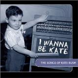 Various I Wanna Be Kate The Songs Of Kate Bush 