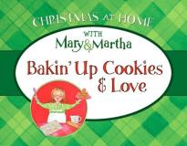 Mary & Martha Bakin' Up Cookies And Love (christmas At Home With 