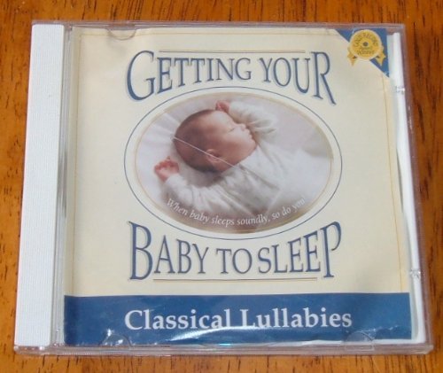 Steven Gruskin Sherri Huffman/Getting Your Baby To Sleep - Classical Lullabies