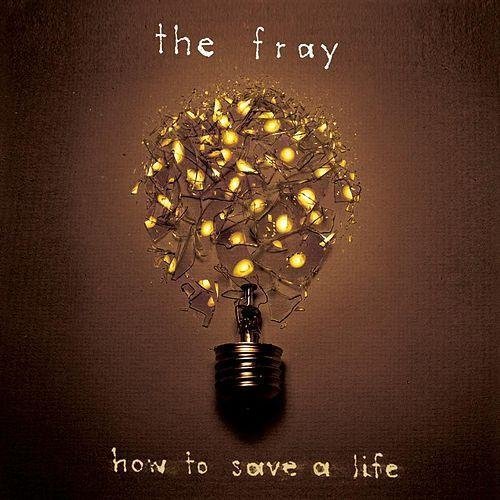 The Fray/How To Save A Life