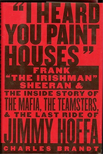 Charles Brandt I Heard You Paint Houses Frank "the Irishman" She 