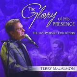 Terry Macalmon The Glory Of His Presence The Live Worship Collec 
