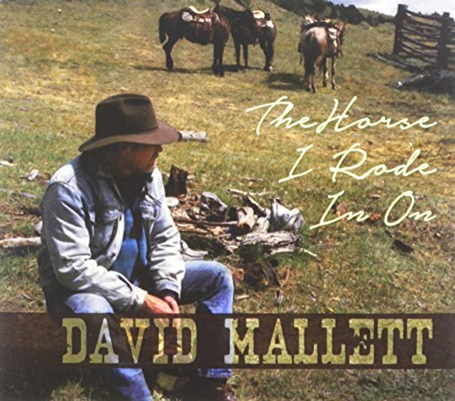 David Mallett The Horse I Rode In On 