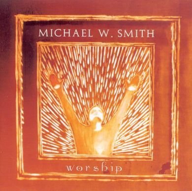 Michael W. Smith/Worship@Worship, Michael W. Smith