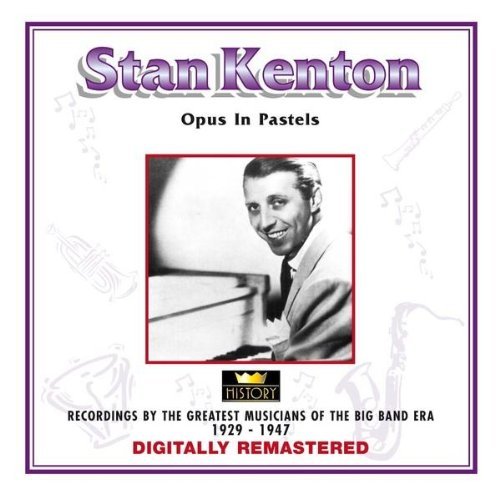 Stan Kenton/Stan Kenton - Opus In Pastels - History - 20.1911-@Stan Kenton - Opus In Pastels - History - 20.1911-
