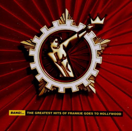 Frankie Goes To Hollywood/Bang!... The Greatest Hits Of Frankie Goes To Hollywood
