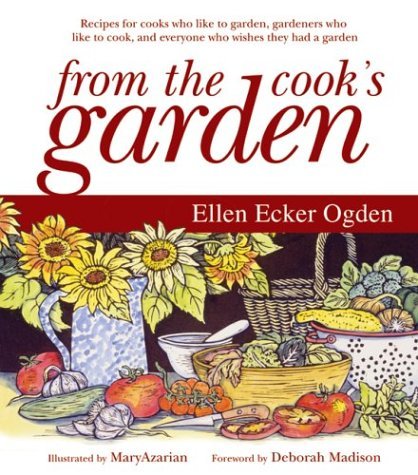 Ellen Ogden/From The Cook's Garden: Recipes For Cooks Who Like