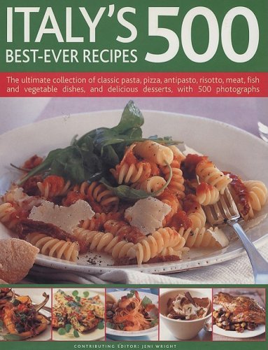 Jeni Wright Italy's 500 Best Ever Recipes The Ultimate Collec 